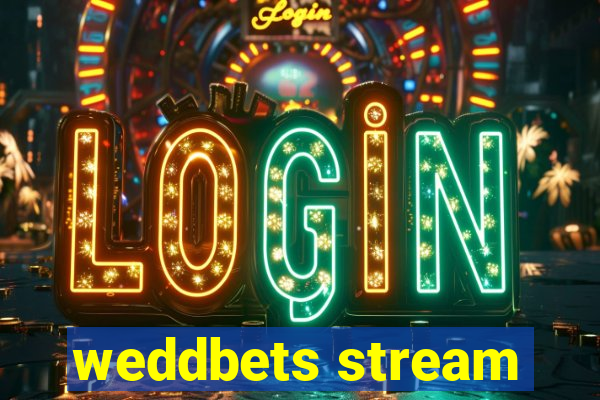 weddbets stream